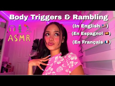 ASMR | Body Triggers & Rambling With You (In English 🇺🇸 / En Français 🇫🇷/ En Espagnol 🇪🇸)