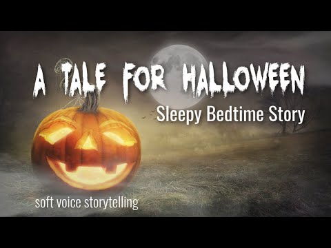 🎃 A TALE FOR HALLOWEEN /  Sleepy Bedtime Story for Halloween / Soft Voice Storytelling for Sleep 🎃