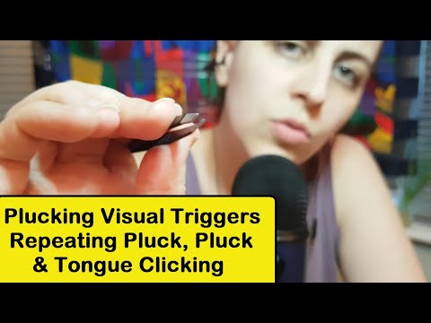 ASMR Visual Triggers | Repeated Pluck, Pluck with Tongue Clicking