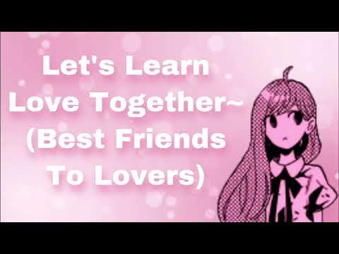 Let's Learn Love...Together~ (Best Friends To Lovers) (Childhood Friends) (First Kiss) (F4M)