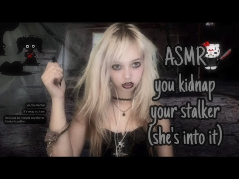 ASMR you try to kidnap your stalker 🖤(she’s into it)