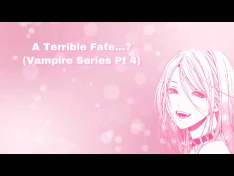 A Terrible Fate...? (Vampire Series Pt 4) (F4A)
