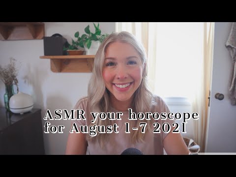 ASMR your horoscope for the week of august 1-7 2021