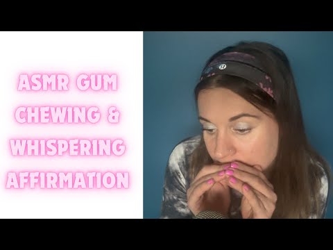 ASMR Gum Chewing | I am Affirmation Whispering | Very Tingly
