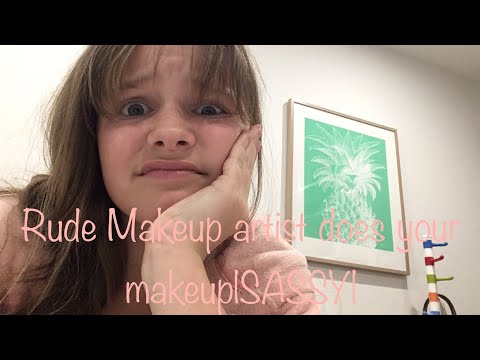 Rude Makeup artist does your makeup|SASSY|