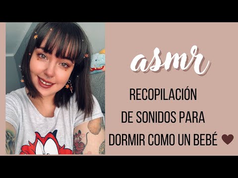 ASMR | Recopilación de sonidos para dormir como un bebé | Español