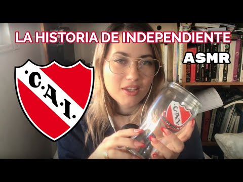 ASMR ARGENTINA: LA HISTORIA DE INDEPENDIENTE +  DATOS CURIOSOS 🤔