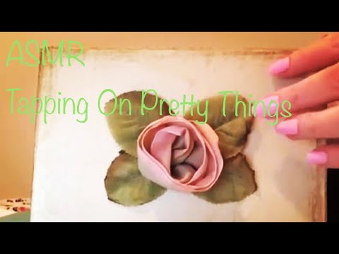 ASMR Tapping On Pretty Things