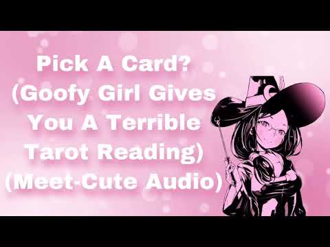 Pick A Card? (Goofy Girl Gives You A Terrible Tarot Reading) (Meet-Cute Audio) (F4A)