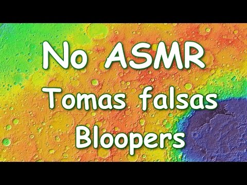 Bloopers/ Tomas falsas/ No ASMR