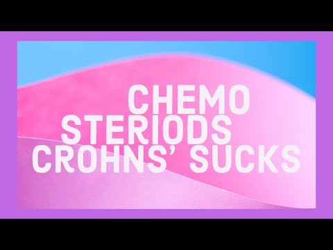 CHEMO & STEROIDS AGAIN - CROHNS’ DISEASE