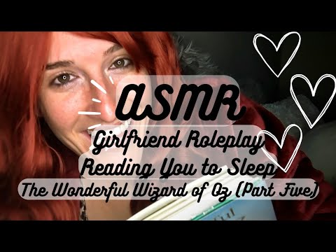 ASMR | Girlfriend Reading You To Sleep (The Wonderful Wizard of Oz Part Five) 📖