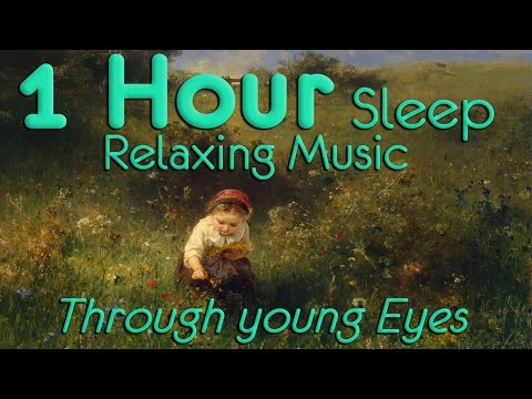 1 Hour Sleep Relaxing Music / Through young Eyes