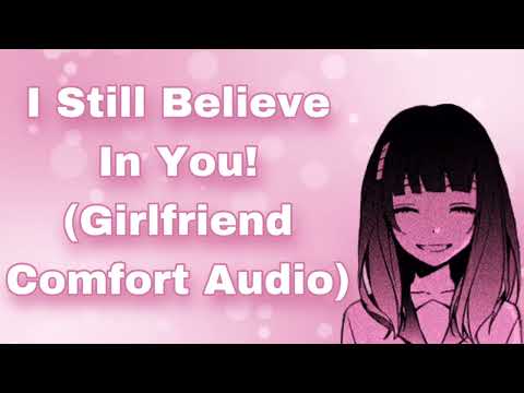 I Still Believe In You! (Girlfriend Comfort Audio) (Personal Attention) (Wholesome) (Sweet) (F4M)
