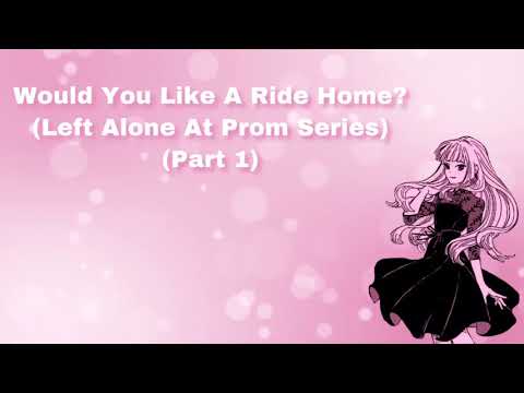 Would You Like A Ride Home? (Left Alone At Prom Series) (Part 1) (F4M)