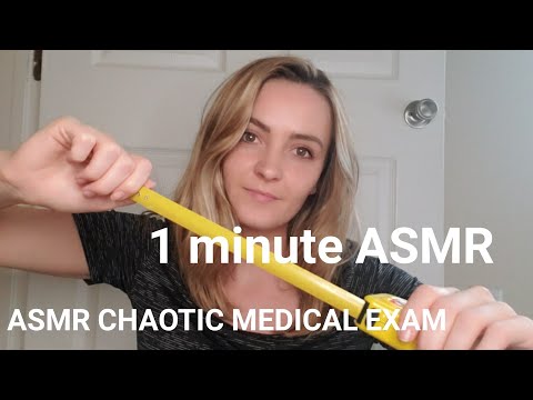 ASMR CHAOTIC ONE MINUTE MEDICAL EXAM (DOCTOR ROLEPLAY)