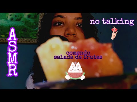 ASMR EATING - comendo salada de frutas/sons de mastigação (no talking)