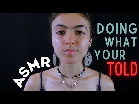 ASMR || doing exactly as your told