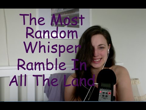 ASMR Breathy Whisper Ramble - ALMOST TOO RANDOM?