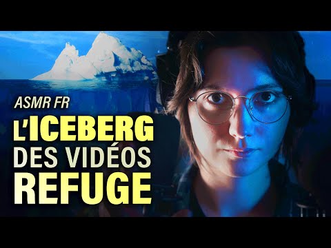 Hors-Série  - L'ICEBERG des vidéos REFUGE  [ ASMR ]