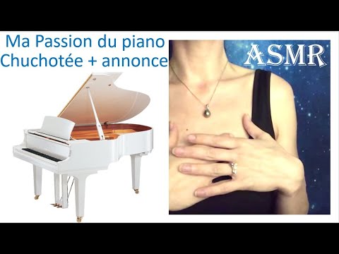 ASMR * ma passion du piano + annonce vidéo