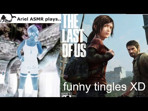 Ariel ASMR plays The Last of Us on PS3...funny and tingly soft spoken gaming