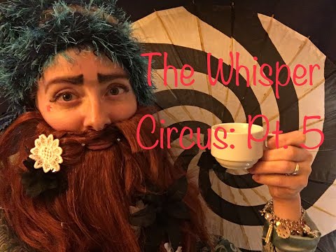 The Whisper Circus, Part 5: Personal Attention from the Bearded Lady