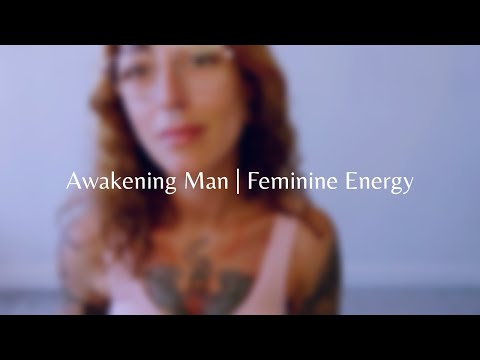 Session 2 : Exploring your feminine energy | Awakening Man Series ✨