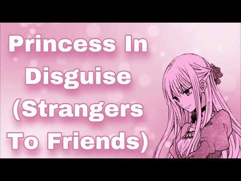 Princess In Disguise (Strangers To Friends) (Hiding The Princess) (Kind And Caring Princess) (F4A)