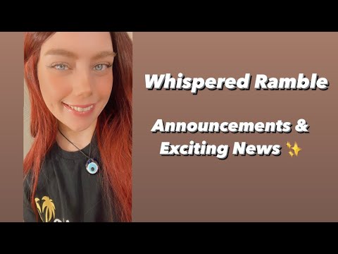 ASMR | Whispered Ramble (Announcements & Exciting News)