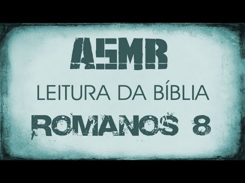 ASMR: Leitura da Bíblia - Romanos 8 (em Português)