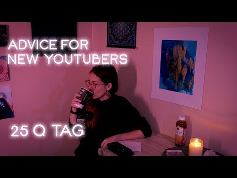 Twenty Five Qs ASMR Tag, Advice for New Youtubers