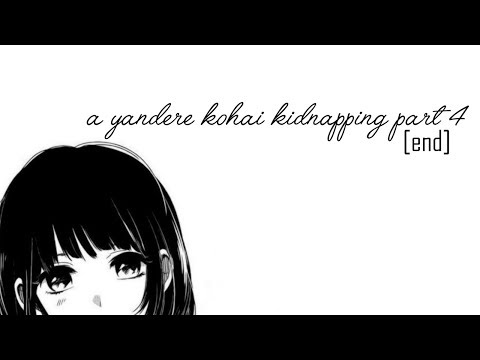 END: A Yandere Kohai Kidnapping Part Four [Voice Acting] [ASMR..?]