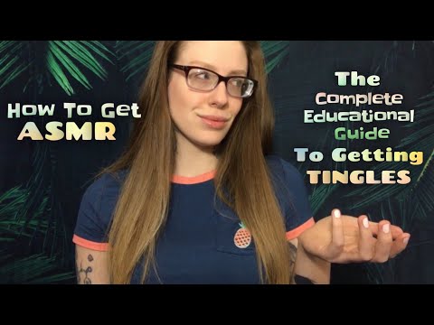 How To Get ASMR | The Complete Binaural Educational Guide To Getting TINGLES