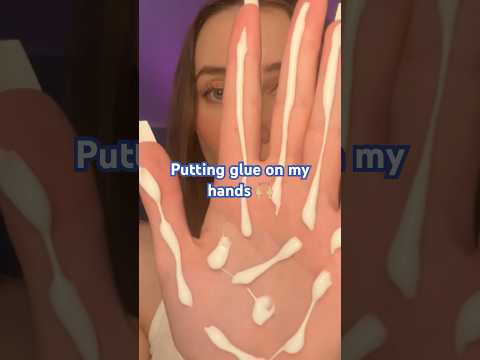 Putting glue on my hands #asmr #asmrtriggers #shortsvideo
