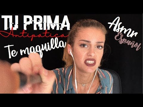 ASMR ESPAÑOL | ROLEPLAY TU PRIMA ANTIPÁTICA TE MAQUILLA