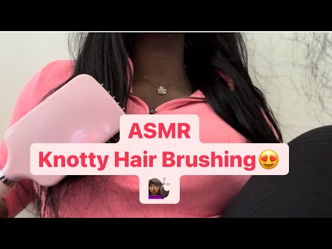 ASMR | Brushing Knotty Hair 💇🏽‍♀️🥰