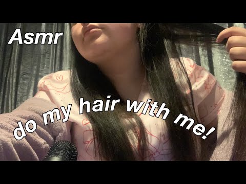 ASMR do my hair with me!!!!