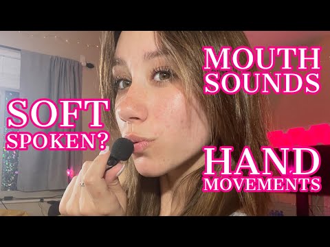 ASMR | mth sounds, hand movements, soft spoken (!?!)