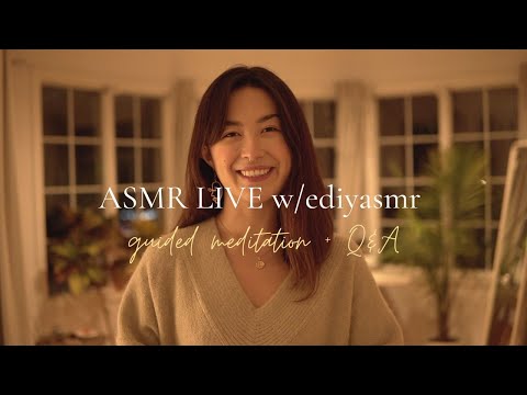 ASMR LIVE w/ Ediyasmr Guided Meditation + Q&A