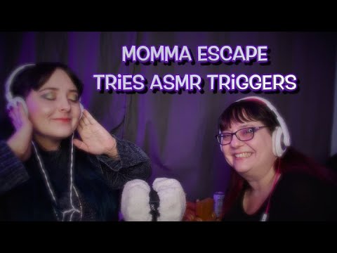 Momma Escape Tries ASMR Triggers
