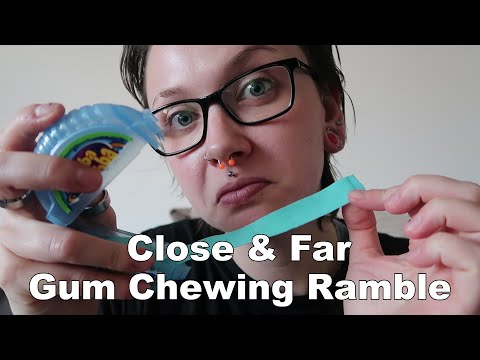 ASMR Close & Far Gum Chewing Ramble [Super Tingly]