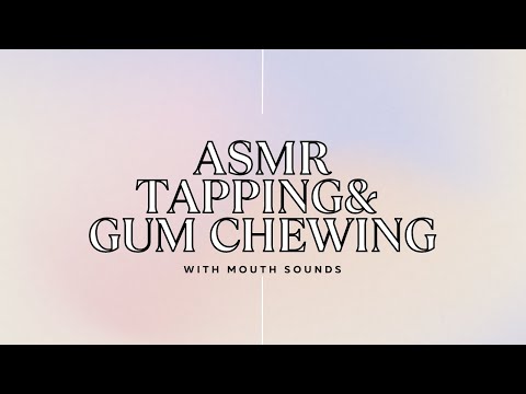 ASMR Tapping with Gum Chewing & Mouth Sounds