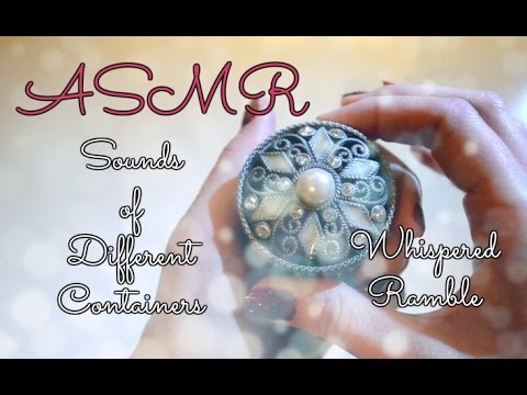 ASMR Different Container Sounds & Whispered Ramble