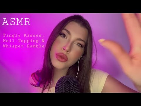 ASMR Tingly Kisses | Nail Tapping | Whisper Ramble