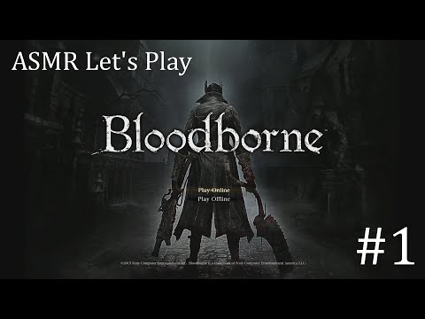 ASMR Let's Play Bloodborne #1