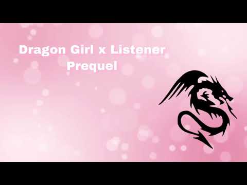 Dragon Girl x Listener (Prequel) (F4M)