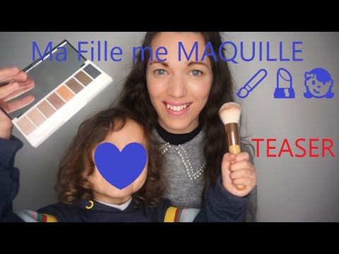 🔺TEASER🔺 Ma Fille me Maquille 💄🖌️😴