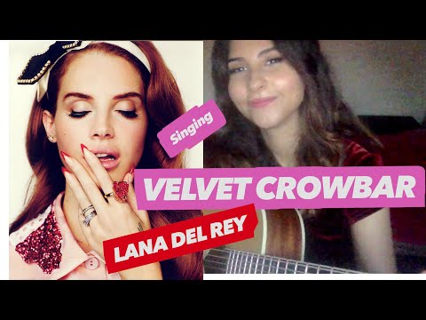 Lana del rey - velvet crowbar (cover)