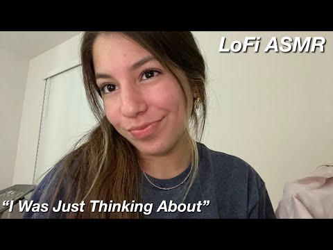 LoFi ASMR|Repeating “I Was Just Thinking About”